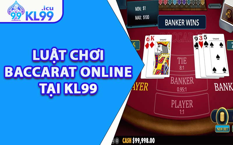 Luật Chơi Baccarat Online Tại KL99