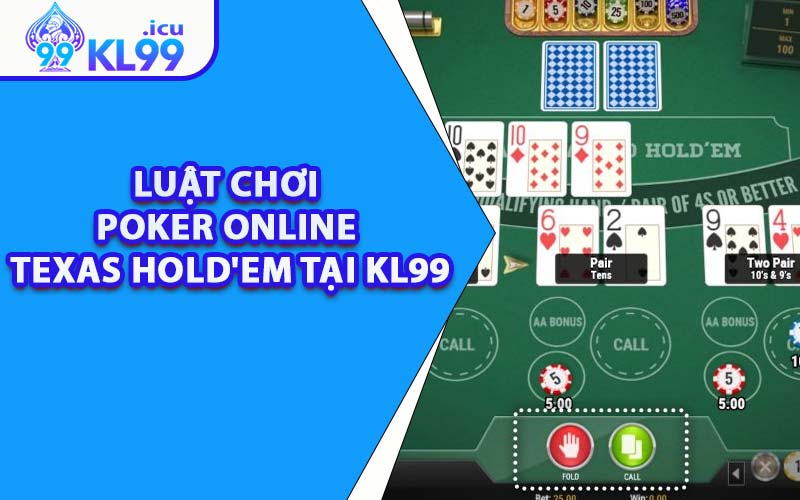 Luật Chơi Poker Online Texas Hold'em Tại KL99